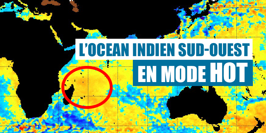 Anomalie chaude bien établie sur le bassin sud-ouest de l'océan indien