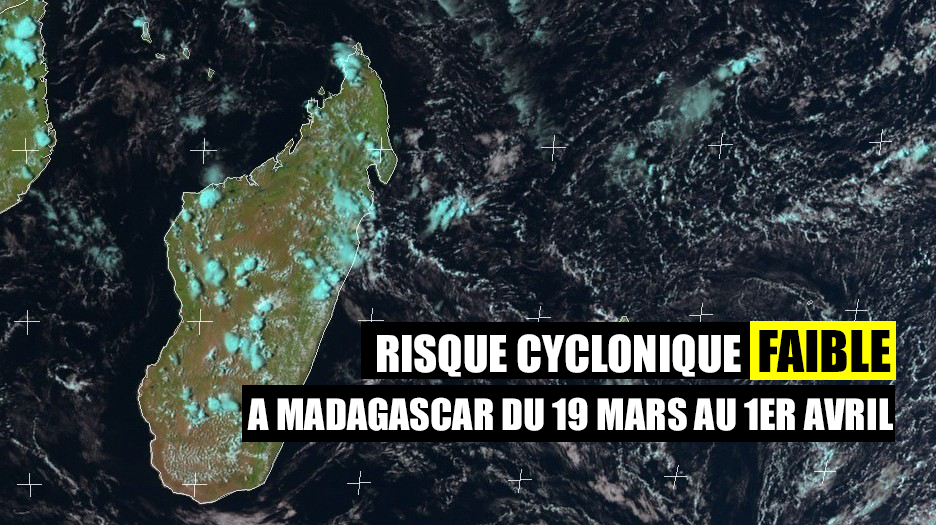 Risque cyclonique faible à Madagascar pour la période du 19 mars au 1er avril