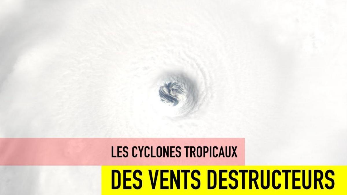 Les différents dangers associés aux cyclones tropicaux : Le Vent