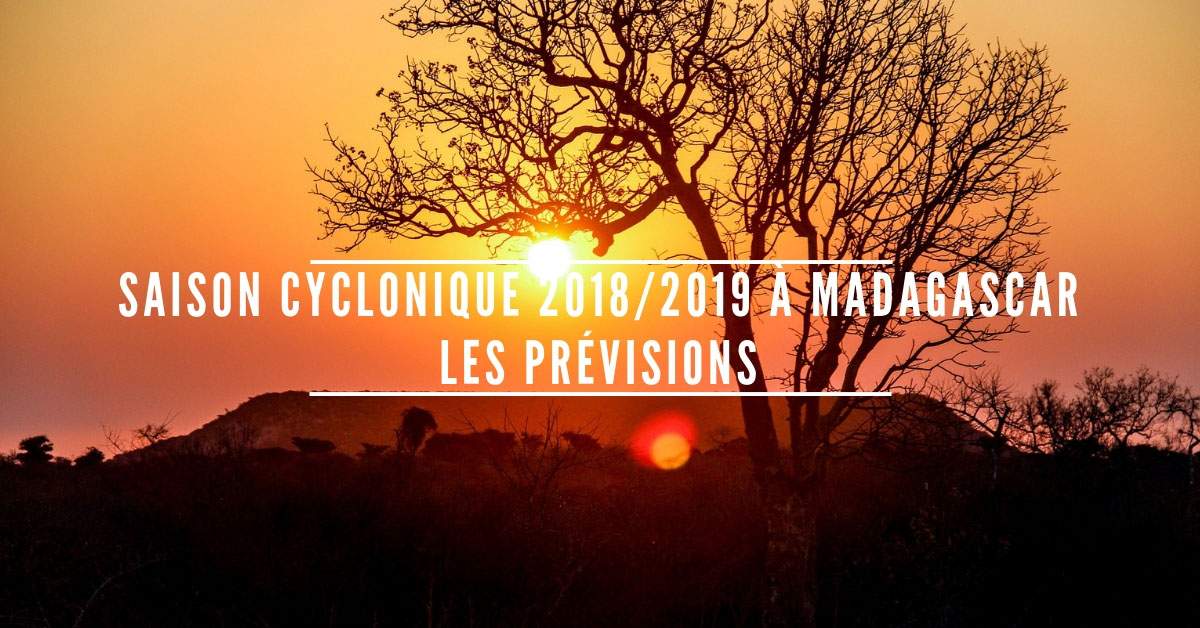 Les prévisions pour la saison cyclonique 2018/2019 à Madagascar