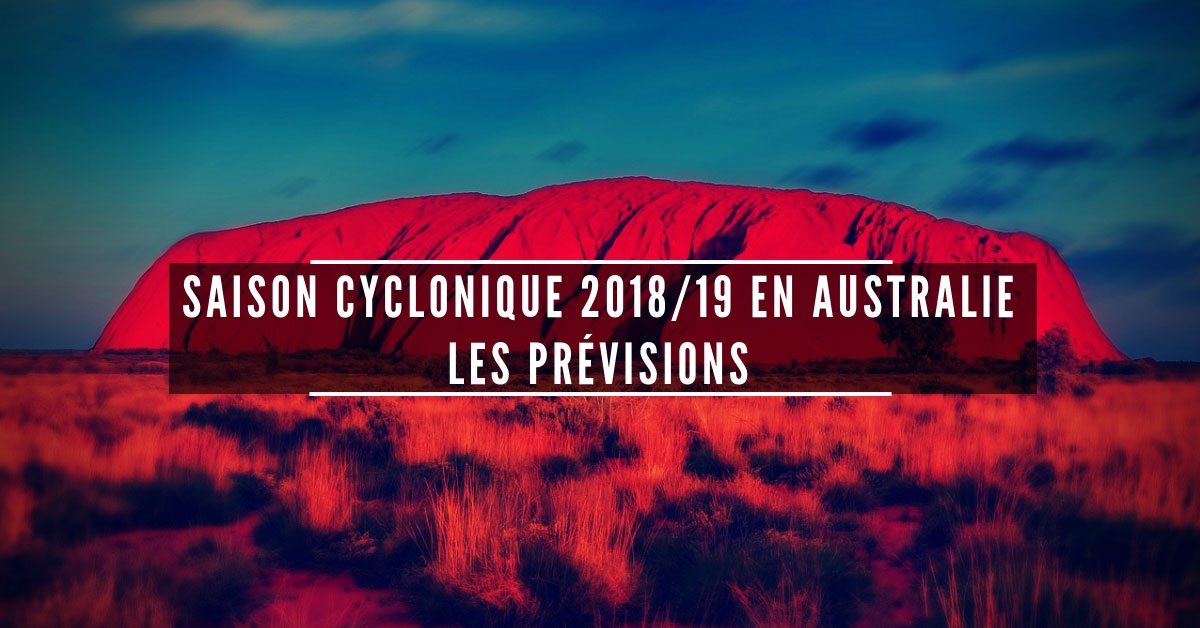 Les tendances pour la saison cyclonique 2018/2019 en Australie